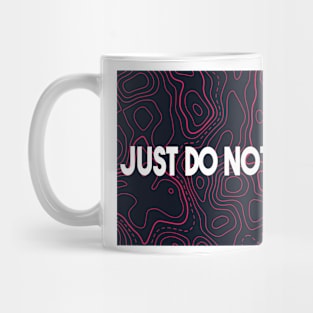 Just do nothing Mug